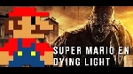 Secreto Super Mario Bros. (por PNM) - Dying Light