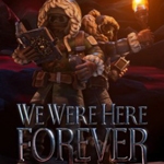 We Were Here Forever (PSN/XBLA)