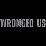 Wronged Us