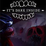 It's Dark Inside