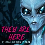 They Are Here: Alien Abduction Horror