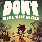 Don't Kill Them All