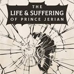 The Life and Suffering of Prince Jerian