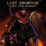 Last Spartan: Glory Over Madness