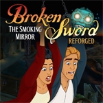 Broken Sword - The Smoking Mirror: Reforged