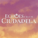 Echoes From Ciudadela