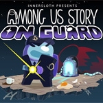 Among Us Story: On Guard