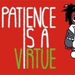 Patience Is a Virtue