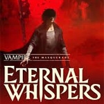 Vampire the Masquerade: Eternal Whispers