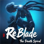 ReBlade: The Death Spiral